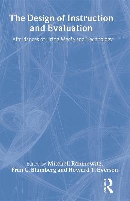 The Design of Instruction and Evaluation: Affordances of Using Media and Technology - cover