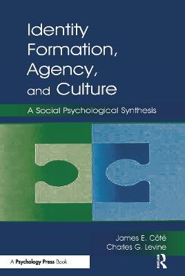 Identity, Formation, Agency, and Culture: A Social Psychological Synthesis - James E. Cote,Charles G. Levine - cover
