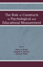 The Role of Constructs in Psychological and Educational Measurement