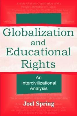 Globalization and Educational Rights: An Intercivilizational Analysis - Joel Spring - cover