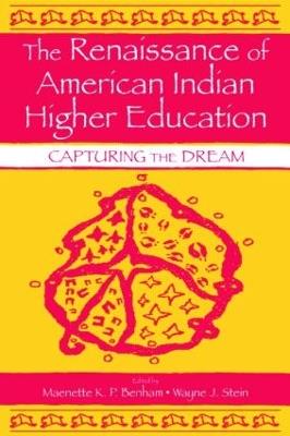 The Renaissance of American Indian Higher Education: Capturing the Dream - cover