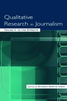 Qualitative Research in Journalism: Taking It to the Streets - cover
