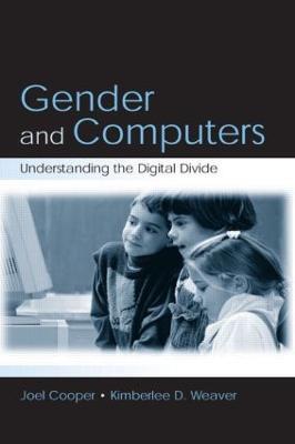 Gender and Computers: Understanding the Digital Divide - Joel Cooper,Kimberlee D. Weaver - cover