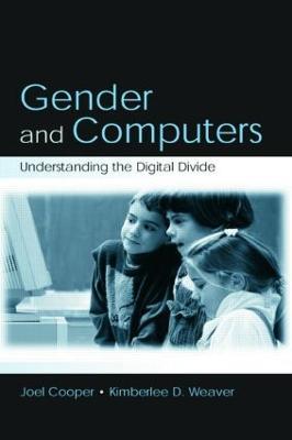 Gender and Computers: Understanding the Digital Divide - Joel Cooper,Kimberlee D. Weaver - cover