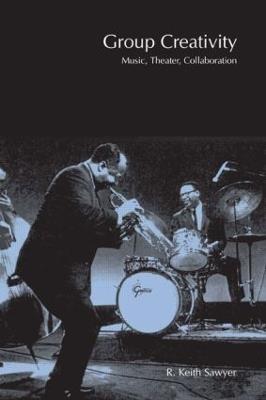 Group Creativity: Music, Theater, Collaboration - R. Keith Sawyer - cover