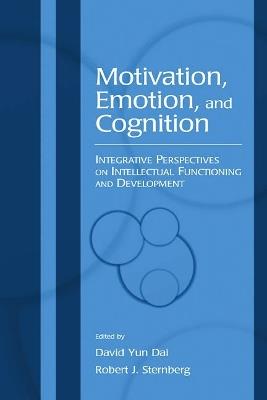 Motivation, Emotion, and Cognition: Integrative Perspectives on Intellectual Functioning and Development - cover
