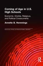 Coming of Age in U.S. High Schools: Economic, Kinship, Religious, and Political Crosscurrents