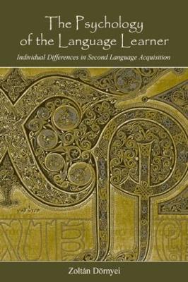 The Psychology of the Language Learner: Individual Differences in Second Language Acquisition - Zoltán Dörnyei - cover