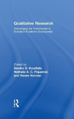 Qualitative Research: Challenging the Orthodoxies in Standard Academic Discourse(s) - cover