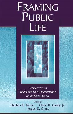 Framing Public Life: Perspectives on Media and Our Understanding of the Social World - cover