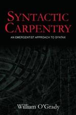 Syntactic Carpentry: An Emergentist Approach to Syntax