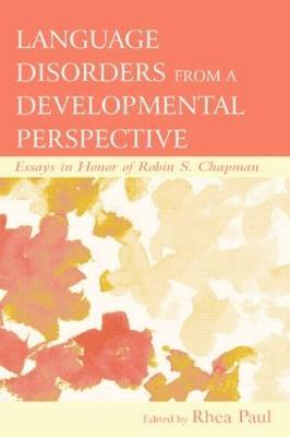 Language Disorders From a Developmental Perspective: Essays in Honor of Robin S. Chapman - cover