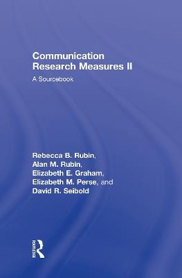 Communication Research Measures II: A Sourcebook - Rebecca B. Rubin,Alan M Rubin,Elizabeth E. Graham - cover