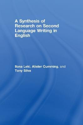 A Synthesis of Research on Second Language Writing in English - Ilona Leki,Alister Cumming,Tony Silva - cover