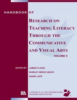 Handbook of Research on Teaching Literacy Through the Communicative and Visual Arts, Volume II: A Project of the International Reading Association - James Flood,Shirley Brice Heath,Diane Lapp - cover