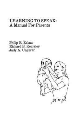 Learning To Speak: A Manual for Parents - P. R. Zelazo,R. B. Kearsley,J. A. Ungerer - cover