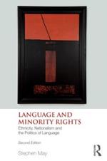 Language and Minority Rights: Ethnicity, Nationalism and the Politics of Language