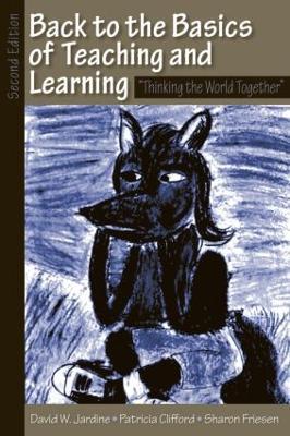 Back to the Basics of Teaching and Learning: Thinking the World Together - David W. Jardine - cover