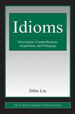 Idioms: Description, Comprehension, Acquisition, and Pedagogy