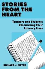 Stories From the Heart: Teachers and Students Researching their Literacy Lives