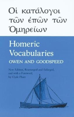 Homeric Vocabularies: Greek and English Word-Lists for the Study of Homer - Edgar Johnson Goodspeed,William Bishop Owen - cover