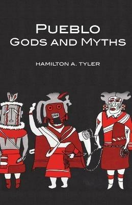 Pueblo Gods and Myths - Hamilton A. Tyler - cover