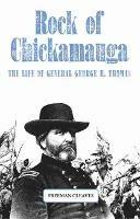 Rock of Chickamauga: The Life of General George H. Thomas