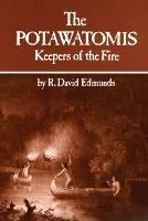 The Potawatomis: Keepers of the Fire - R. David Edmunds - cover