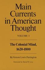 Main Currents in American Thought: The Colonial Mind, 1620–1800