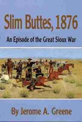 Slim Buttes, 1876: An Episode of the Great Sioux War - Jerome A. Greene - cover