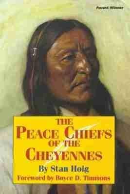 The Peace Chiefs of the Cheyennes - Stan Hoig - cover