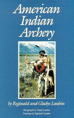 American Indian Archery - Reginald Laubin,Gladys Laubin - cover