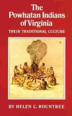 The Powhatan Indians of Virginia: Their Traditional Culture - Helen C. Rountree - cover