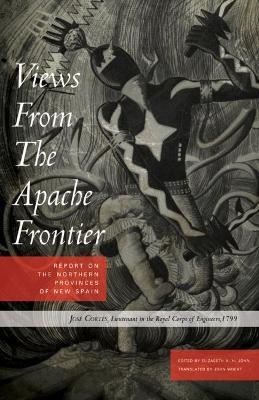 Views from the Apache Frontier: Report on the Northern Provinces of New Spain - Jose Cortes - cover