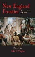 New England Frontier, 3rd edition: Puritans and Indians 1620-1675