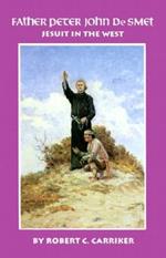 Father Peter John De Smet: Jesuit in the West