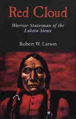 Red Cloud: Warrior-Statesman of the Lakota Sioux - Robert W. Larson - cover