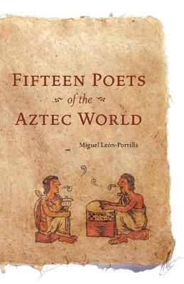 Fifteen Poets of the Aztec World - Miguel Leon-Portilla - cover