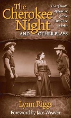 The Cherokee Night and Other Plays - Lynn Riggs - cover