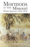 Mormons at the Missouri: Winter Quarters, 1846-1852