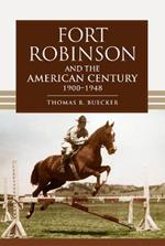 Fort Robinson and the American Century, 1900-1948