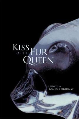 Kiss of the Fur Queen: A Novel - Tomson Highway - cover