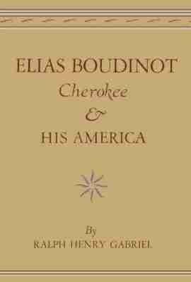 Elias Boudinot, Cherokee, and His America - Ralph Henry Gabriel - cover