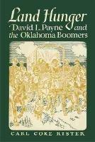Land Hunger: David L. Payne and the Oklahoma Boomers - Carl Coke Rister - cover