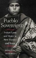 Pueblo Sovereignty: Indian Land and Water in New Mexico and Texas