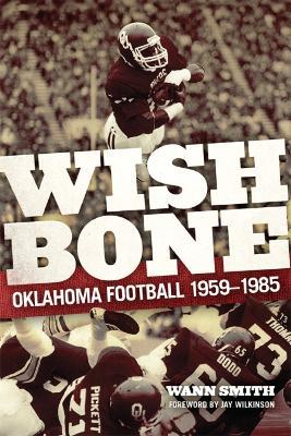 Wishbone: Oklahoma Football, 1959-1985 - Wann Smith - cover
