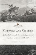 Vineyards and Vaqueros: Indian Labor and the Economic Expansion of Southern California, 1771-1877