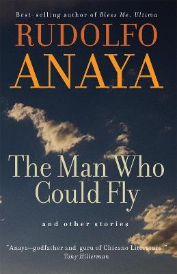 The Man Who Could Fly and Other Stories - Rudolfo Anaya - cover