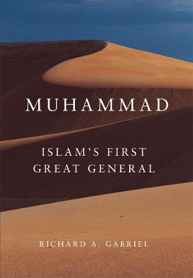 Muhammad: Islam's First Great General - Richard A. Gabriel - cover