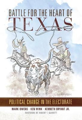 Battle for the Heart of Texas: Political Change in the Electorate - Mark Owens,Kenneth A. Wink,Kenneth Bryant - cover